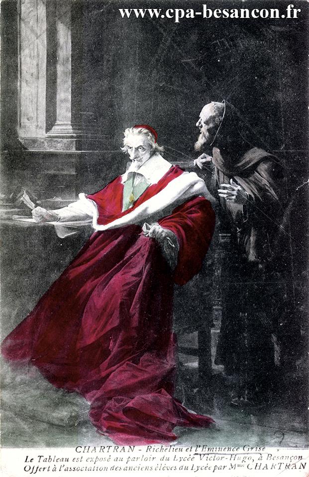 CHARTRAN. - Richelieu et l Eminence Grise - Le Tableau est exposé au parloir du Lycée Victor Hugo, à Besançon. Offert à l association des anciens élèves du Lycée par Mme CHARTRAN.